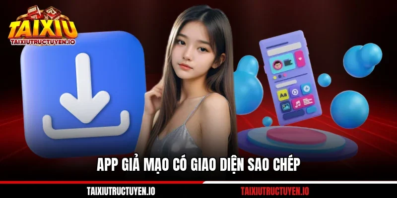 App giả mạo có giao diện sao chép