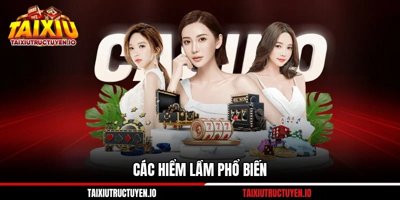 Các hiểm lầm phổ biến