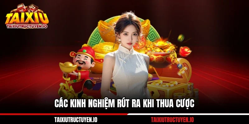 Kinh Nghiệm Đánh Tài Xỉu Cụ Thể Qua 6 Tình Huống Thực Tế 3 Các kinh nghiệm rút ra khi thua cược