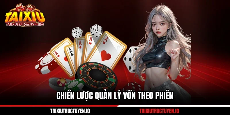 Chiến lược quản lý vốn qua phiên