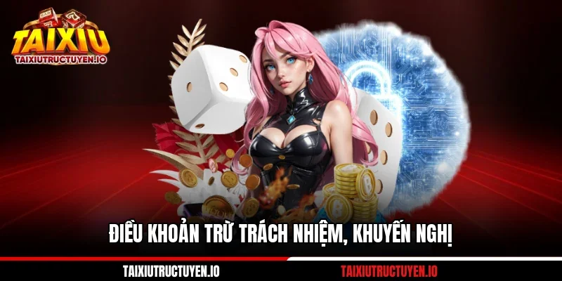 Miễn Trừ Trách Nhiệm 3 Điều khoản trừ trách nhiệm, khuyến nghị