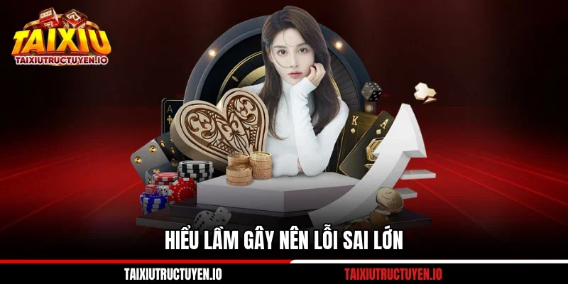 Nguyên Nhân Thua Tài Xỉu Online Và 7 Tình Huống Phổ Biến 2 Hiểu lầm gây nên lỗi sai lớn