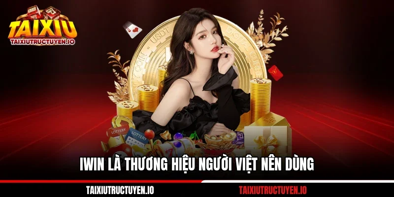 IWIN là thương hiệu người Việt nên dùng