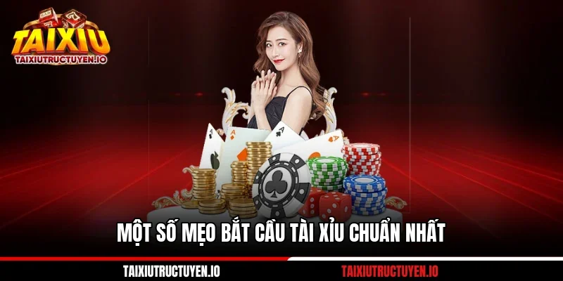 Một số mẹo bắt cầu tài xỉu chuẩn nhất