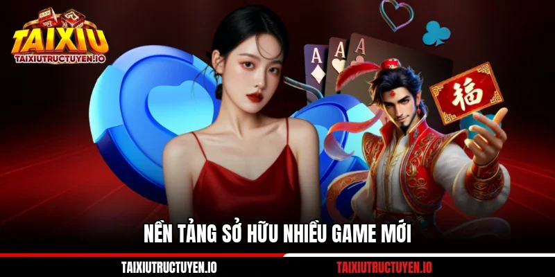 Nền tảng sở hữu nhiều game mới