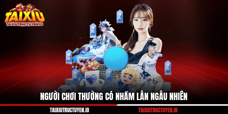 Nguyên Nhân Thua Tài Xỉu Online Và 7 Tình Huống Phổ Biến 3 Người chơi thường có nhầm lẫn ngẫu nhiên