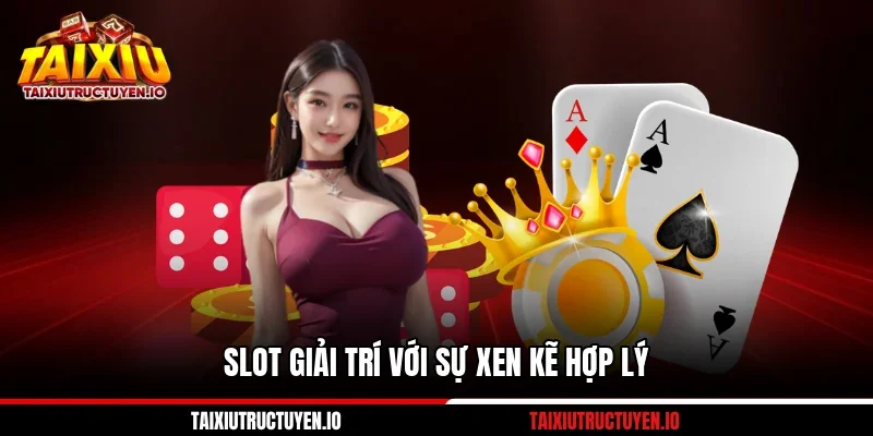 Nhà Cái Max79 Với 6 Điểm Ổn Định Khi Tham Gia Tài Xỉu 3 Slot giải trí với sự xen kẽ hợp lý